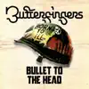 Butterfingers - Bullet To the Head - Single